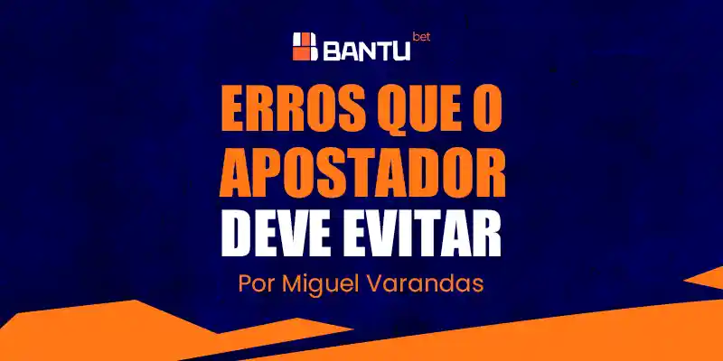 01 Erros que Todo Apostador Deve Evitar