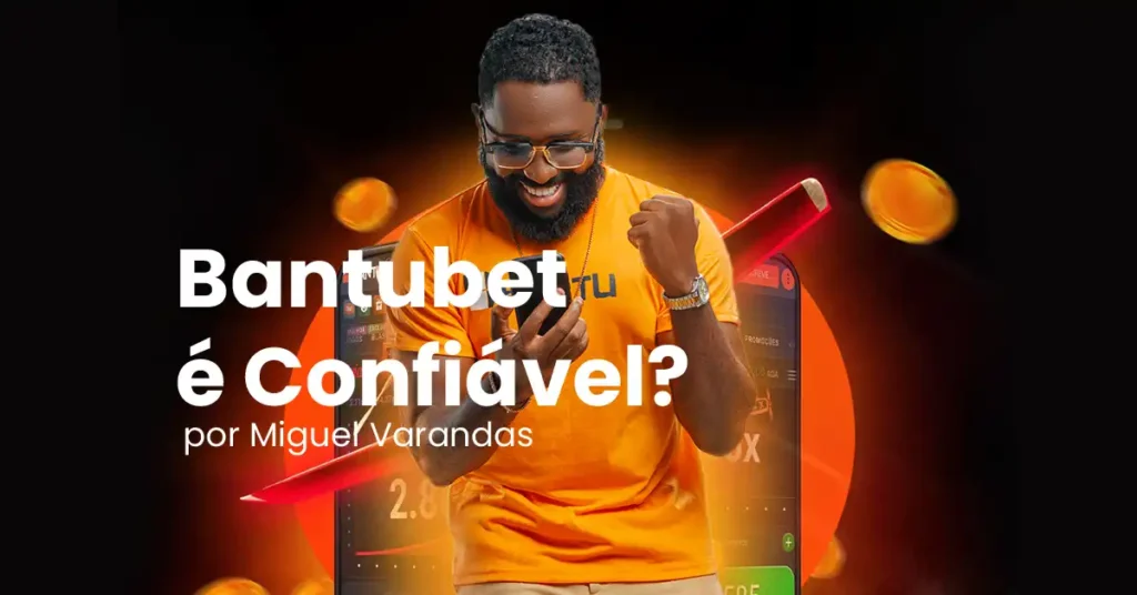 Bantubet é Confiável em Angola
