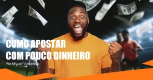 dicas de Como apostar com pouco dinheiro